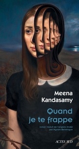 Meena Kandasamy - Quand je te frappe - Portrait de l'écrivaine en jeune épouse.