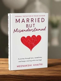 Married But Misunderstood: A journey through love, loneliness, and longing within marriage