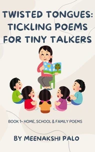 Twisted Tongues: Tickling Poems for Tiny Talkers , Book - 1