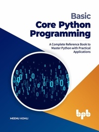  Meenu Kohli - Basic Core Python Programming: A Complete Reference Book to Master Python with Practical Applications (English Edition).
