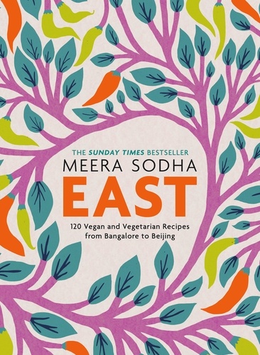 Meera Sodha - East - 120 Easy and Delicious Asian-inspired Vegetarian and Vegan recipes.
