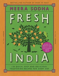 Fresh India 130 Quick, Easy and Delicious Vegetarian Recipes for Every Day /anglais