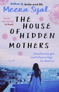 Meera Syal - The House of Hidden Mothers.