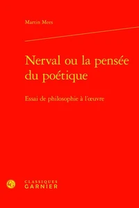 Nerval ou la pensée du poétique