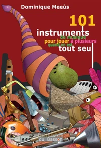 101 instruments de musique pour jouer à plusieurs quand on est tout seul