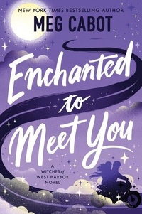 Meg Cabot - Enchanted to Meet You - A Witches of West Harbor Novel.