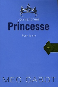 Meg Cabot - Journal d'une Princesse Tome 10 : Pour la vie.