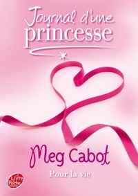 Meg Cabot - Journal d'une Princesse Tome 10 : Pour la vie.