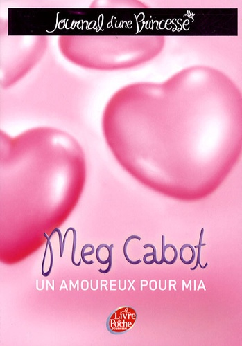 Meg Cabot - Journal d'une Princesse Tome 3 : Un amoureux pour Mia.