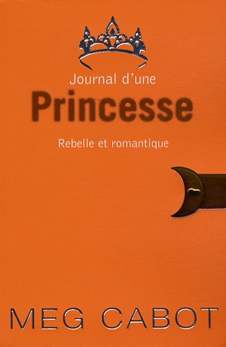 Meg Cabot - Journal d'une Princesse Tome 6 : Rebelle et romantique.