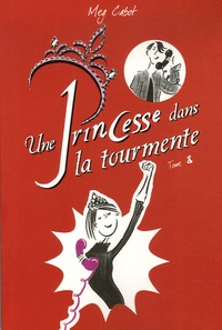 Meg Cabot - Journal d'une Princesse Tome 8 : Une Princesse dans la tourmente.