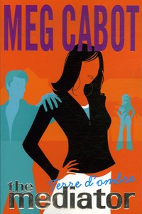 Meg Cabot - Mediator Tome 1 : Terre d'ombre.
