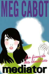 Meg Cabot - Mediator Tome 4 : La fiancée des ténèbres.
