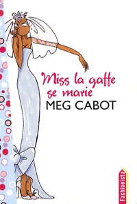 Meg Cabot - Miss la gaffe se marie.