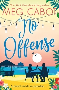 Meg Cabot - No Offense - escape to paradise with the perfect laugh out loud summer romcom.