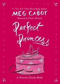 Meg Cabot et Chesley McLaren - Perfect Princess.