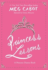 Meg Cabot et Chesley McLaren - Princess Lessons.