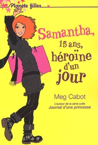 Meg Cabot - Samantha, 15 ans, héroïne d'un jour.