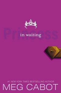 Meg Cabot - The Princess Diaries, Volume IV: Princess in Waiting.