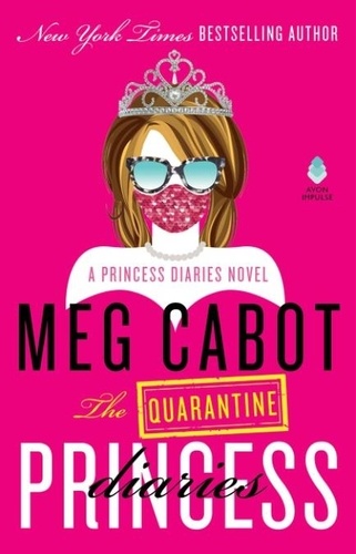 Meg Cabot - The Quarantine Princess Diaries - A Novel.