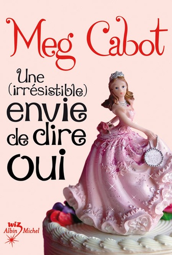 Meg Cabot - Une (irrésistible) envie de dire oui.