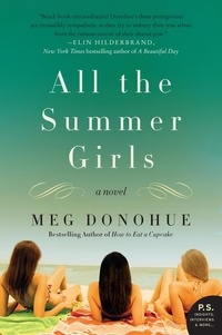 Meg Donohue - All the Summer Girls - A Novel.