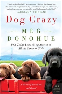 Meg Donohue - Dog Crazy - A Novel of Love Lost and Found.