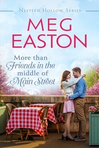  Meg Easton - More than Friends in the Middle of Main Street - A Nestled Hollow Romance.