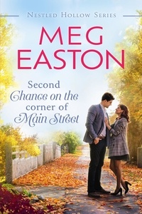  Meg Easton - Second Chance on the Corner of Main Street - A Nestled Hollow Romance.