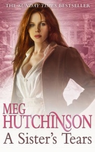 Meg Hutchinson - A Sister's Tears - A heartbreaking yet uplifting saga.