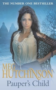 Meg Hutchinson - Pauper's Child - A gritty yet uplifting story of triumph against adversity.