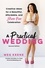 A Practical Wedding. Creative Ideas for a Beautiful, Affordable, and Stress-free Celebration