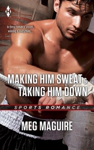 Meg Maguire - Making Him Sweat &amp; Taking Him Down - Making Him Sweat / Taking Him Down.