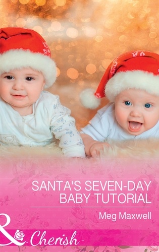 Meg Maxwell - Santa's Seven-Day Baby Tutorial.