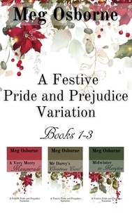  Meg Osborne - A Festive Pride and Prejudice Variation Books 1-3 - A Festive Pride and Prejudice Variation.