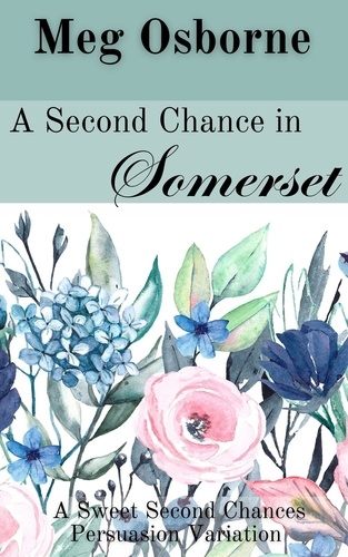 Meg Osborne - A Second Chance in Somerset - Sweet Second Chances Persuasion Variation, #1.
