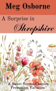  Meg Osborne - A Surprise in Shropshire - Sweet Second Chances Persuasion Variation, #4.