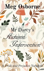  Meg Osborne - Mr Darcy's Autumn Intervention.