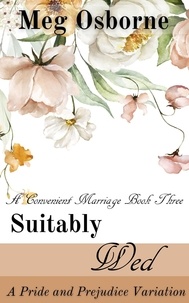 Meg Osborne - Suitably Wed: A Pride and Prejudice Variation - A Convenient Marriage, #3.