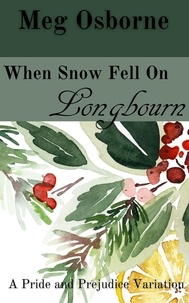  Meg Osborne - When Snow Fell on Longbourn - A Festive Pride and Prejudice Variation, #9.