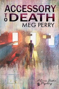 Meg Perry - Accessory to Death: A Kevin Brodie Mystery - Kevin Brodie Mysteries, #3.