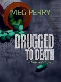  Meg Perry - Drugged to Death: A Jamie Brodie Mystery - The Jamie Brodie Mysteries, #21.