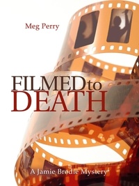  Meg Perry - Filmed to Death: A Jamie Brodie Mystery - The Jamie Brodie Mysteries, #12.