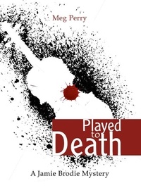  Meg Perry - Played to Death: A Jamie Brodie Mystery - The Jamie Brodie Mysteries, #11.