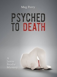  Meg Perry - Psyched to Death: A Jamie Brodie Mystery - The Jamie Brodie Mysteries, #6.