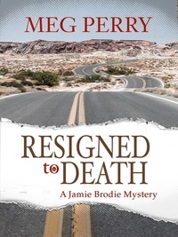  Meg Perry - Resigned to Death: A Jamie Brodie Mystery - The Jamie Brodie Mysteries, #22.