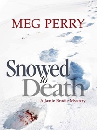  Meg Perry - Snowed to Death: A Jamie Brodie Mystery - The Jamie Brodie Mysteries, #23.
