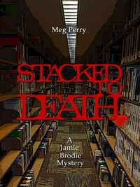  Meg Perry - Stacked to Death: A Jamie Brodie Mystery - The Jamie Brodie Mysteries, #7.