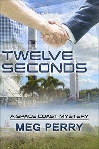  Meg Perry - Twelve Seconds: A Space Coast Mystery - Space Coast Mysteries, #1.
