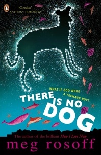 Meg Rosoff - There is no Dog.